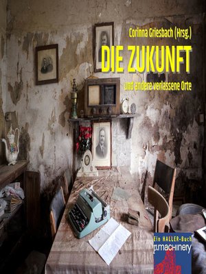 cover image of DIE ZUKUNFT und andere verlassene Orte